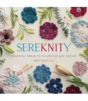 Sereknity: Peaceful Projects to Soothe and Inspire