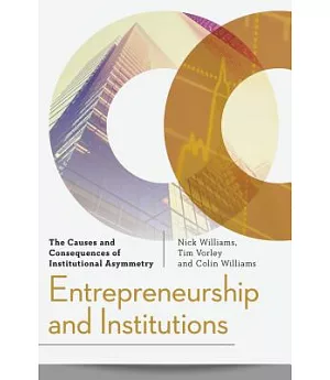 Entrepreneurship and Institutions: The Causes and Consequences of Institutional Asymmetry