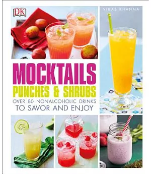 Mocktails, Punches, and Shrubs: Over 80 Nonalcoholic Drinks to Savor and Enjoy