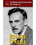 Reading and Interpreting the Works of Eugene O’Neill