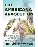 The Americana Revolution: From Country and Blues Roots to the Avett Brothers, Mumford & Sons, and Beyond