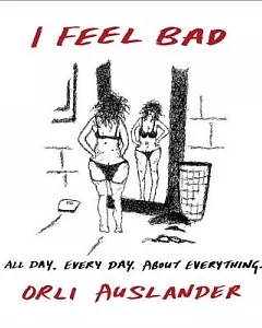 I Feel Bad: All Day. Every Day. About Everything.