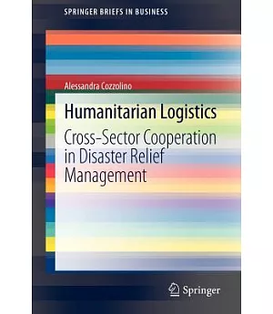 Humanitarian Logistics: Cross-sector Cooperation in Disaster Relief Management