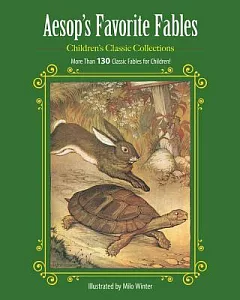 Aesop’s Favorite Fables: More Than 130 Classic Fables for Children!