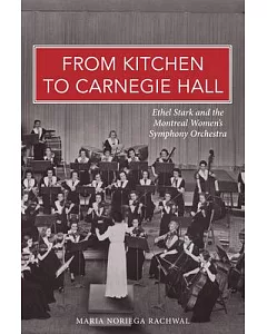 From Kitchen to Carnegie Hall: Ethel Stark and the Montreal Women’s Symphony Orchestra