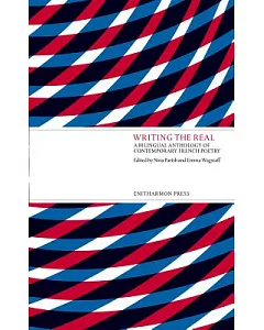 Writing the Real: A Bilingual Anthology of Contemporary French Poetry
