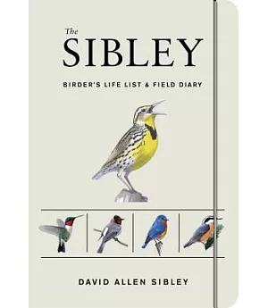 The Sibley Birder’s Life List and Field Diary