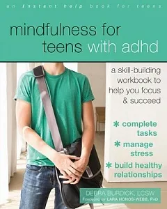 Mindfulness for Teens With ADHD: A Skill-Building Workbook to Help You Focus & Succeed