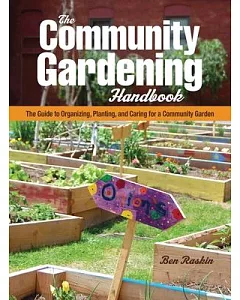 The Community Gardening Handbook: The Guide to Organizing, Planting, and Caring for a Community Garden
