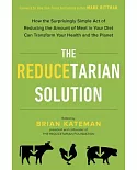 The Reducetarian Solution: How the Surprisingly Simple Act of Reducing the Amount of Meat in Your Diet Can Transform Your Health