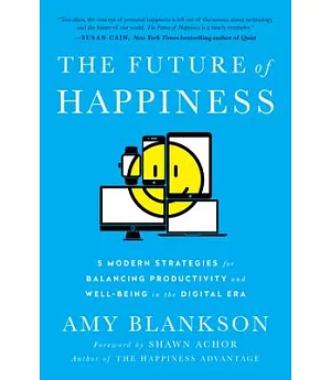 The Future of Happiness: Five Modern Strategies for Balancing Productivity and Well-Being in the Digital Era