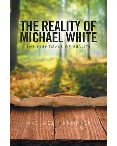The Reality of Michael White: The Nightmare of Reality