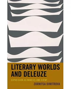 Literary Worlds and Deleuze: Expression As Mimesis and Event