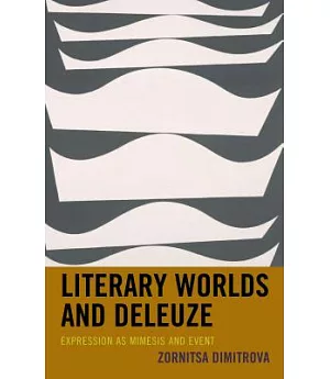 Literary Worlds and Deleuze: Expression As Mimesis and Event