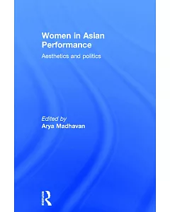 Women in Asian Performance: Aesthetics and Politics