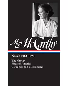 mary McCarthy: Novels, 1963-1979: The Group / Birds of America / Cannibals and Missionaries