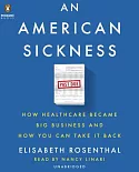 An American Sickness: How Healthcare Became Big Business and How You Can Take It Back