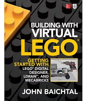 Building With Virtual Lego: Getting Started With Lego Digital Designer, Ldraw, and Mecabricks