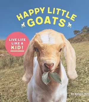 Happy Little Goats: Live Life Like a Kid!