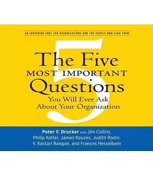 The Five Most Important Questions: You Will Ever Ask About Your Organization