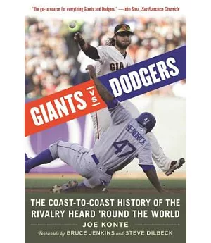 Giants VS. Dodgers: The Coast-To-Coast History of the Rivalry Heard Round the World
