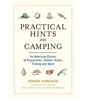 Practical Hints on Camping: An American Classic of Preparation, Shelter, Knots, Fishing, and More