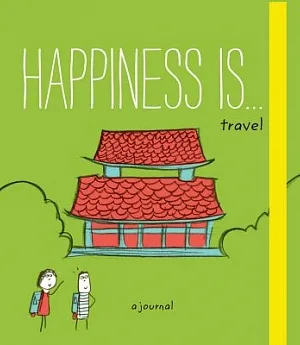 Happiness Is . . . Travel: A Journal