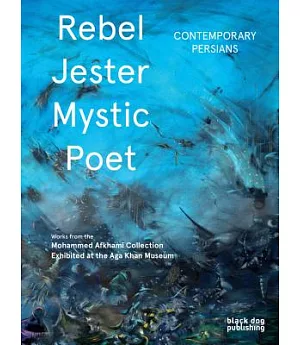 Rebel, Jester, Mystic, Poet: Contemporary Persians