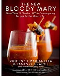 The New Bloody Mary: More Than 75 Classics, Riffs & Contemporary Recipes for the Modern Bar
