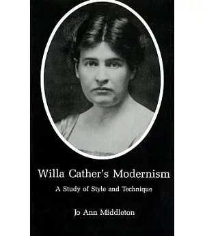 Willa Cather’s Modernism: A Study of Style and Technique