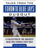 Tales from the Toronto Blue Jays Dugout: A Collection of the Greatest Blue Jays Stories Ever Told