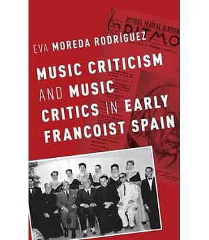 Music Criticism and Music Critics in Early Francoist Spain