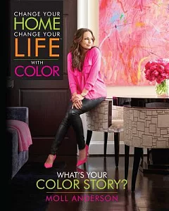 Change Your Home, Change Your Life With Color: What’s Your Color Story?