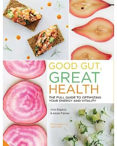 Good Gut, Great Health: The Full Guide to Optimizing Your Energy and Vitality