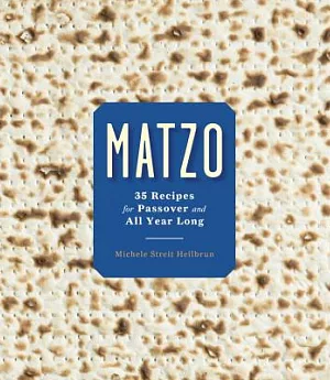 Matzo: 35 Recipes for Passover and All Year Long