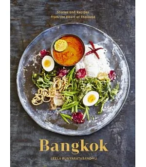 Bangkok: Recipes and Stories from the Heart of Thailand