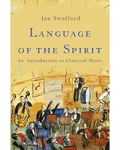 Language of the Spirit: An Introduction to Classical Music