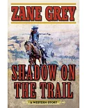 Shadow on the Trail: A Western Story