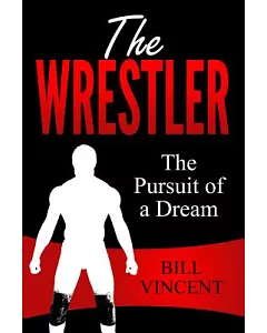 The Wrestler: The Pursuit of a Dream