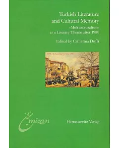 Turkish Literature and Cultural Memory: Multiculturalism As a Literary Theme After 1980