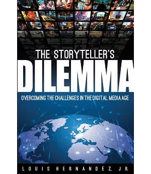 The Storyteller’s Dilemma: Overcoming the Challenges in the Digital Media Age