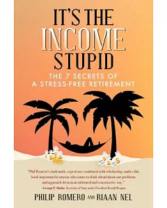 It’s the Income, Stupid: The 7 Secrets of a Stress-free Retirement