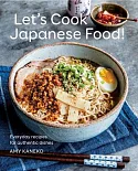 Let’s Cook Japanese Food!: Everyday Recipes for Authentic Dishes