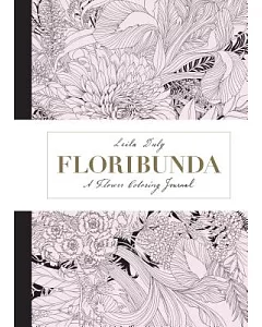 Floribunda: A Flower Coloring Journal