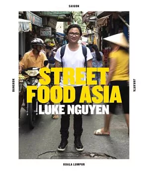 Street Food Asia: Saigon, Bangkok, Kuala Lumpur, Jakarta