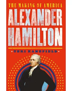 Alexander Hamilton: The Making of America