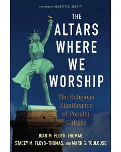 The Altars Where We Worship: The Religious Significance of Popular Culture