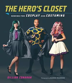 The Hero’s Closet: Sewing for Cosplay and Costuming