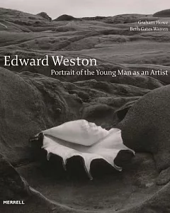 Edward Weston: Portrait of the Young Man As an Artist