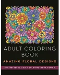 Amazing Floral Designs Adult Coloring Book: 48 Images to Adorn with Color